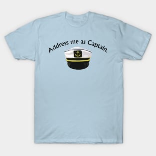 Address Me As Captain T-Shirt